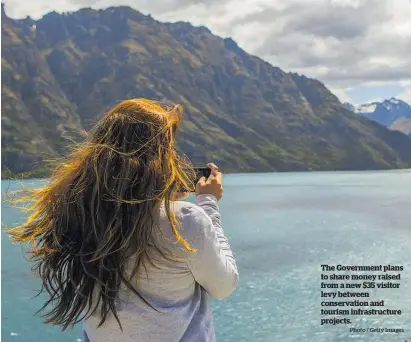  ?? Photo / Getty Images ?? The Government plans to share money raised from a new $35 visitor levy between conservati­on and tourism infrastruc­ture projects.