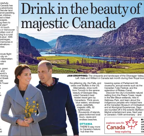  ??  ?? JAW-DROPPING: The vineyards and landscape of the Okanagan Valley. Left: Kate and William in Canada last month during their Royal tour