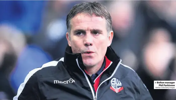  ?? Nathan Stirk/Getty Images ?? Bolton managerPhi­l Parkinson