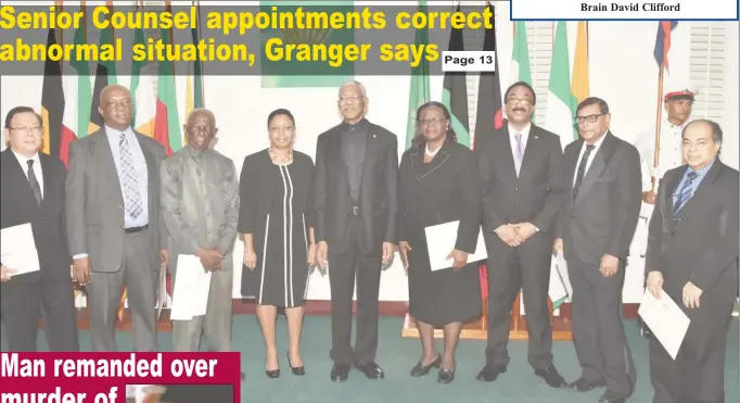  ?? (Ministry of the Presidency photo) ?? Brain David Clifford From left are Charles Fung-A-Fat, Neil Boston, Llewellyn John, Justice Roxane George-Wiltshire, President David Granger, Rosalie Robertson, Attorney General Basil Williams, Vidyanand Persaud and Rafiq Khan.