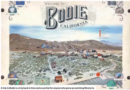  ??  ?? A trip to Bodie is a trip back in time and essential for anyone who grew up watching Westerns