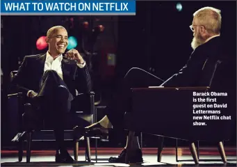  ??  ?? Barack Obama is the first guest on David Lettermans new Netflix chat show.