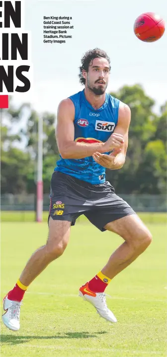  ?? ?? Ben King during a Gold Coast Suns training session at Heritage Bank Stadium. Picture: Getty Images