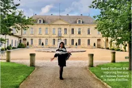  ??  ?? Sonal Holland MW enjoying her stay at Château Soutard in Saint-Émilion.