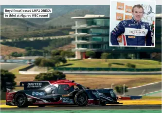  ??  ?? Boyd (inset) raced LMP2 ORECA to third at Algarve WEC round