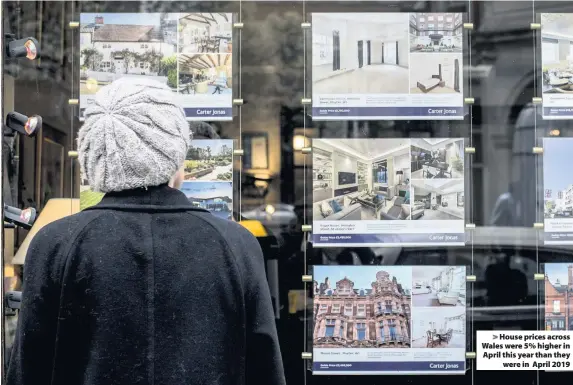  ??  ?? > House prices across Wales were 5% higher in April this year than they were in April 2019