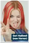  ??  ?? Geri Halliwell (now Horner)