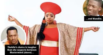  ??  ?? Thobile’s choice is tougher than she suspects between Mastermind (above)…