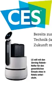  ??  ?? LG will mit den Serving RobotsHelf­er für den gewerblich­en Einsatz etwa in Hotels entwickeln.