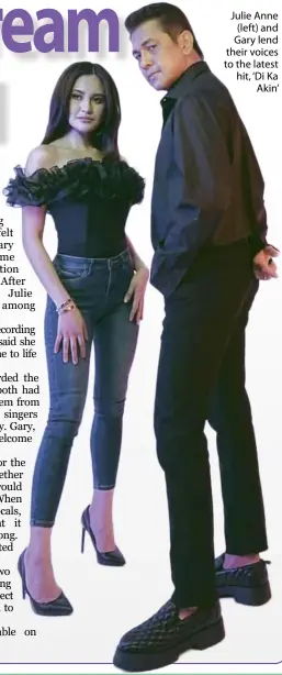  ?? ?? Julie Anne (left) and Gary lend their voices to the latest hit, ‘Di Ka Akin’