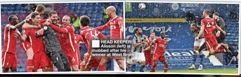  ?? ?? ■ HEAD KEEPER: Alisson (left) is mobbed after his winner at West Brom