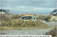  ??  ?? Winston Rishworth in his Pajero Challenger takes on one of the water holes.