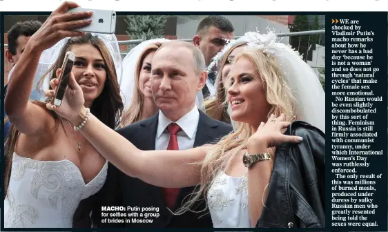  ??  ?? macho: Putin posing for selfies with a group of brides in Moscow