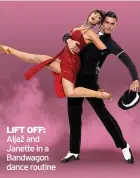  ??  ?? LIFT OFF: Aljaž and Janette in a Bandwagon dance routine
■