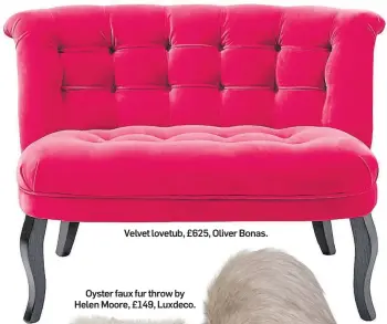  ??  ?? Velvet lovetub, £625, Oliver Bonas.