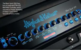  ??  ?? The Black Spirit 200 Floor has an integrated FSM-432 MkIII MIDI controller, which can work in Preset, Stompbox or Direct 7 (your seven favourite presets) modes