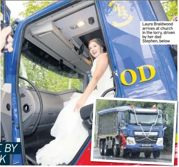  ??  ?? Laura Braidwood arrives at church in the lorry, driven by her dad Stephen, below