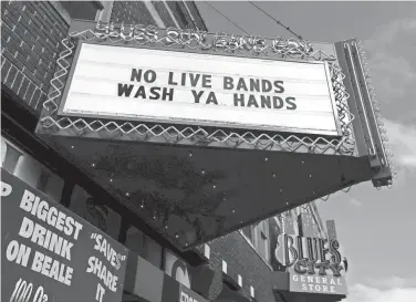  ?? ?? March 17, 2020: A marquee signals a halt in live music during a subdued St. Patrick’s Day celebratio­n on Beale Street in the very early days of the COVID-19 pandemic.