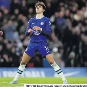  ?? ?? FUTURO. João Félix pode manter-se em Stamford Bridge