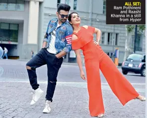  ??  ?? ALL SET: Ram Pothineni and Raashi Khanna in a still from Hyper