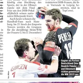  ??  ?? Gegner als Partner: Deutschlan­d (hier Hendrik Pekeler, r.) und Dänemark richten gemeinsam die WM 2019 aus.