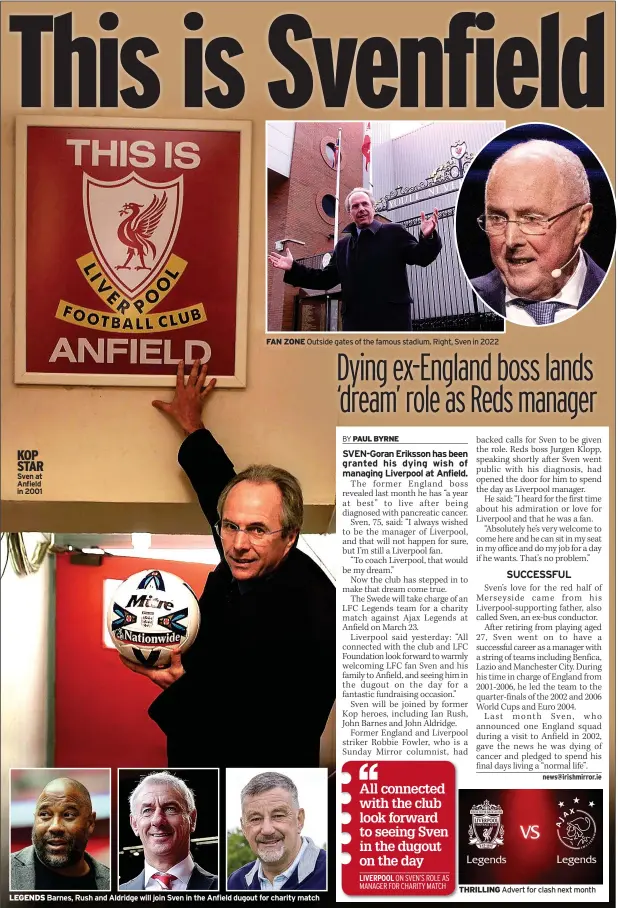  ?? ?? KOP STAR Sven at Anfield in 2001
FAN ZONE Outside gates of the famous stadium. Right, Sven in 2022
LEGENDS Barnes, Rush and Aldridge will join Sven in the Anfield dugout for charity match