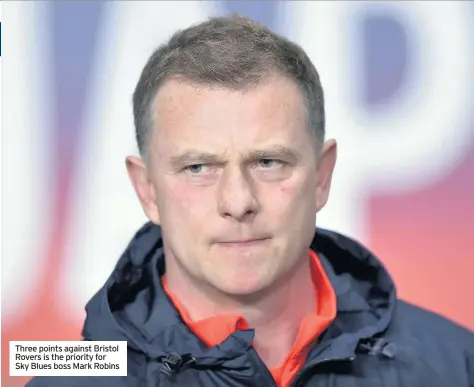  ??  ?? Three points against Bristol Rovers is the priority for Sky Blues boss Mark Robins