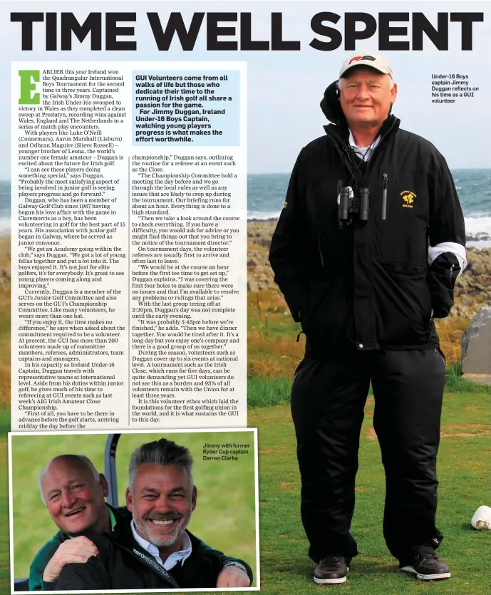  ??  ?? Jimmy with former Ryder Cup captain Darren Clarke Under-16 Boys captain Jimmy Duggan reflects on his time as a GUI volunteer