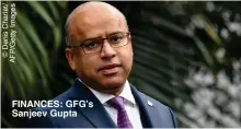  ?? ?? FINANCES: GFG’s Sanjeev Gupta