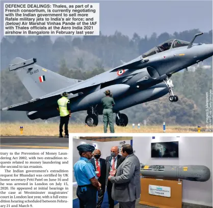  ?? ?? DEFENCE DEALINGS: Thales, as part of a French consortium, is currently negotiatin­g with the Indian government to sell more Rafale military jets to India’s air force; and
(below) Air Marshal Vinhas Pande of the IAF with Thales officials at the Aero India 2021 airshow in Bangalore in February last year