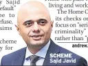  ??  ?? SCHEME Sajid Javid