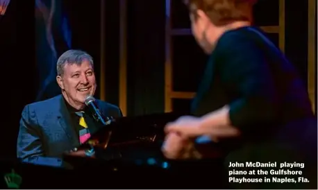  ?? JOHN MCDANIEL ?? John McDaniel playing piano at the Gulfshore Playhouse in Naples, Fla.