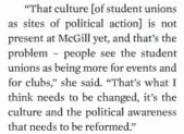  ??  ?? Former SSMU VP External Amina Moustaqim-barette attempted to mobilize SSMU to be more directly involved with the Spring 2015 anti-austerity movement. Much to her chagrin, it takes more than asking nicely to get students to believe in SSMU. (“Quebec students set to strike,” February 2, 2015, News, page 6)