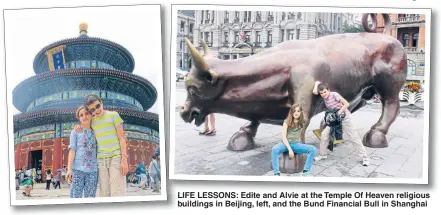  ??  ?? LIFE LESSONS: Edite and Alvie at the Temple Of Heaven religious buildings in Beijing, left, and the Bund Financial Bull in Shanghai