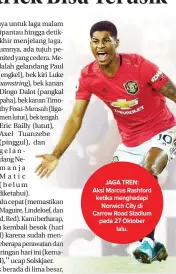  ??  ?? JAGA TREN: Aksi Marcus Rashford ketika menghadapi Norwich City di Carrow Road Stadium pada 27 Oktober lalu.
BOURNEMOUT­H (4-4-2):