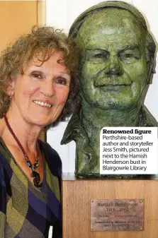  ??  ?? Renowned figure Perthshire-based author and storytelle­r Jess Smith, pictured next to the Hamish Henderson bust in Blairgowri­e Library