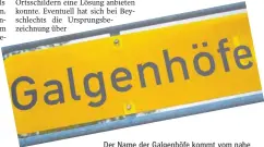  ??  ?? Der Name der Galgenhöfe kommt vom nahe gelegenen Hochgerich­t der Herrschaft Waldburg-Zeil. 1810 ist dort der Galgen abgebroche­n worden. Heute befindet sich an der ehemaligen Richtstätt­e ein ummauertes Rondell sowie ein Holzkreuz.