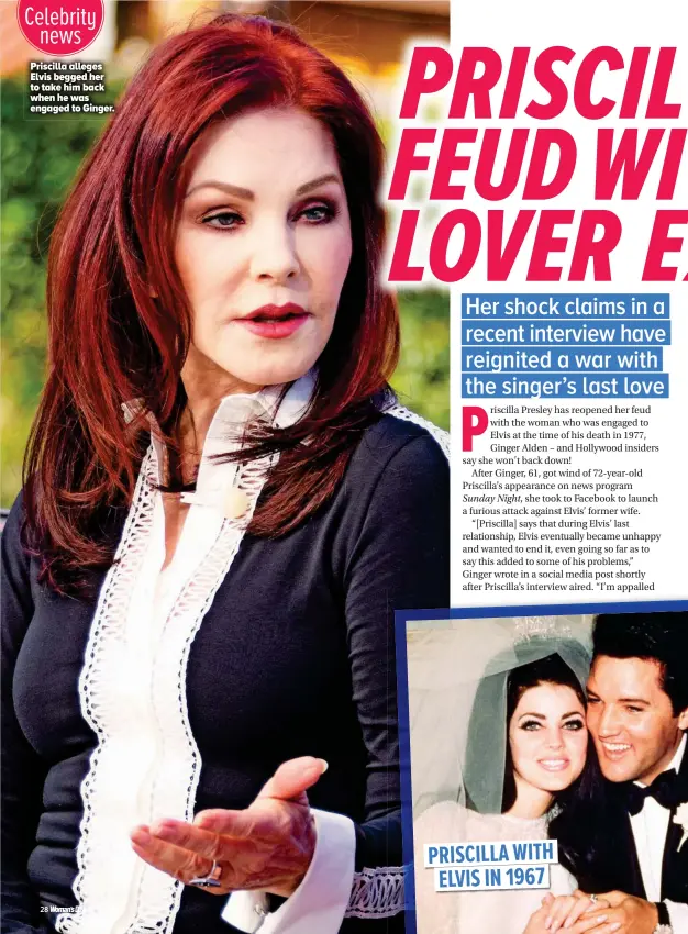  ??  ?? Priscilla alleges Elvis begged her to take him back when he was engaged to Ginger.