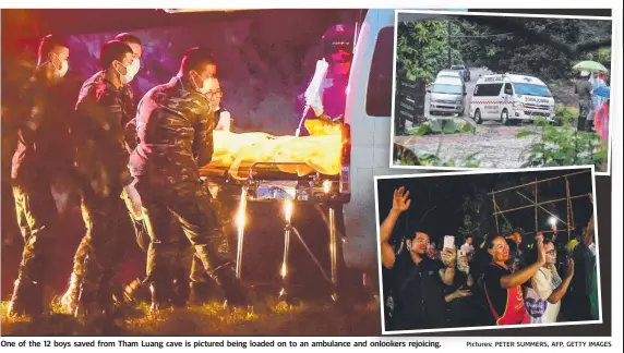  ?? Pictures: PETER SUMMERS, AFP, GETTY IMAGES ?? One of the 12 boys saved from Tham Luang cave is pictured being loaded on to an ambulance and onlookers rejoicing.