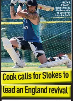  ?? ?? IN THE FRAME: Ben Stokes is the favourite
to take over from Joe Root