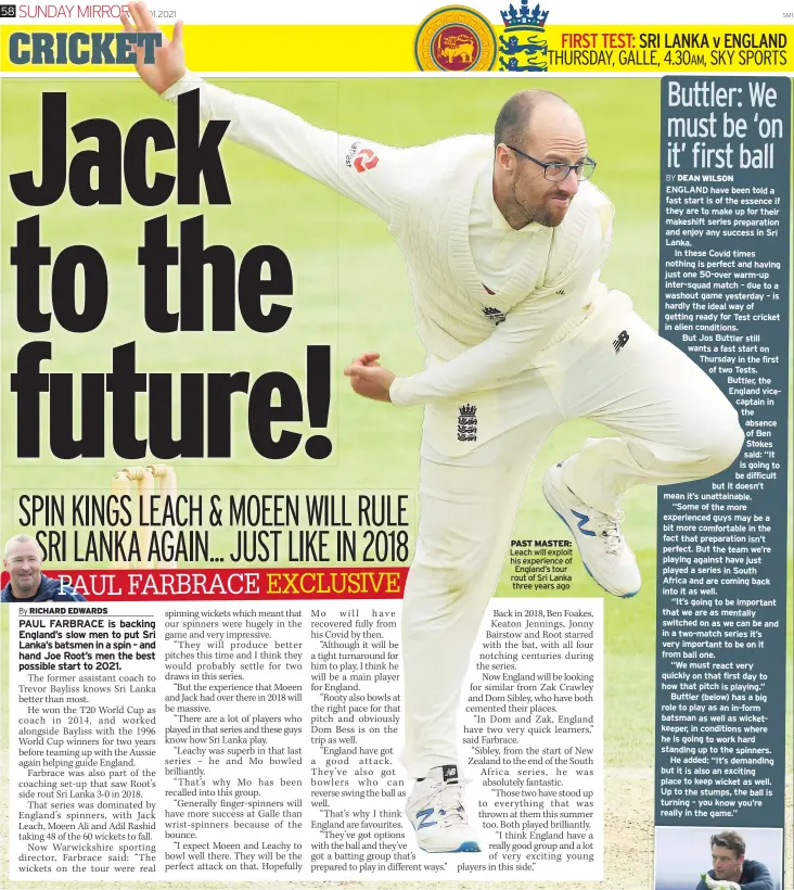  ??  ?? PAST MASTER: Leach will exploit his experience of
England’s tour rout of Sri Lanka three years ago