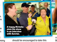  ?? ?? A happy Richelle stole the show in an interview with Sunrise.