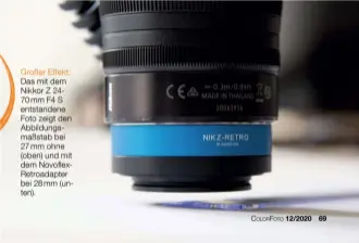  ??  ?? Großer Effekt:
Das mit dem Nikkor Z 24‍ 70mm F4 S entstanden­e Foto zeigt den Abbildungs‍ maßstab bei 27mm ohne (oben) und mit dem NovoflexRe­troadapter bei 28mm (un‍ ten).
Ganz nah dran:
Bei 28mm mussten wir für eine starke Vergrößeru­ng mit dem Novoflex-Adap‍ ter sehr nah an das Lineal herangehen (links unten).