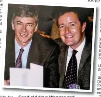  ??  ?? Good old days: Wenger and Piers enjoy each other’s company in happier times
