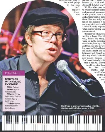  ?? [PHOTO BY BRYAN TERRY, THE OKLAHOMAN ARCHIVES] ?? Ben Folds is seen performing live with the Oklahoma City Philharmon­ic in 2011.