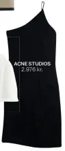  ??  ?? ACNE STUDIOS 2.976 kr.