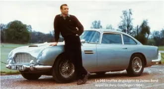  ??  ?? La DB5 truffée de gadgets de James Bond apparue dans Goldfinger ( 1964).