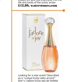  ??  ?? Looking for a new scent? Described as a “unique fruity-salty accord”
Dior’s J’adore Injoy eau de toilette will awaken your senses.
From £48.99, perfumedir­ect.com
