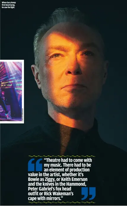  ??  ?? WHEN GARY KEMP FIRST HEARD PROG, HE SAW THE LIGHT.