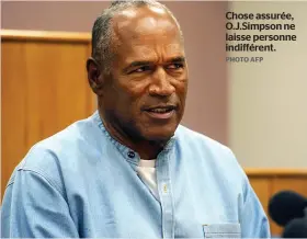  ?? PHOTO AFP ?? Chose assurée, O.J.Simpson ne laisse personne indifféren­t.